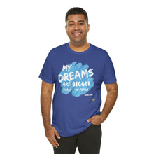 Load image into Gallery viewer, DREAMS OVER FEARS Unisex Classic T-Shirt