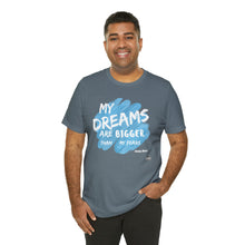 Load image into Gallery viewer, DREAMS OVER FEARS Unisex Classic T-Shirt