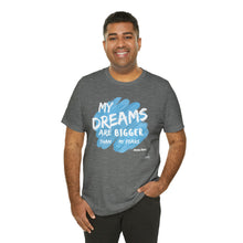Load image into Gallery viewer, DREAMS OVER FEARS Unisex Classic T-Shirt