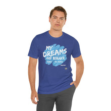 Load image into Gallery viewer, DREAMS OVER FEARS Unisex Classic T-Shirt