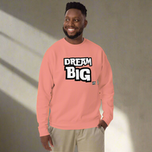 Load image into Gallery viewer, DreaM BIG Unisex Premium Sweatshirt