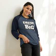 Load image into Gallery viewer, DReaM BIG 3/4 sleeve raglan shirt