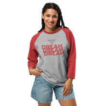 Load image into Gallery viewer, Dare to Dream 3/4 sleeve raglan shirt