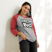 Load image into Gallery viewer, DReaM BIG 3/4 sleeve raglan shirt