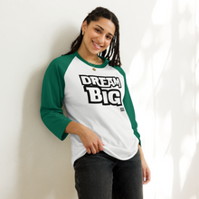 Load image into Gallery viewer, DReaM BIG 3/4 sleeve raglan shirt
