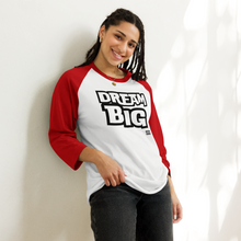 Load image into Gallery viewer, DReaM BIG 3/4 sleeve raglan shirt