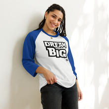Load image into Gallery viewer, DReaM BIG 3/4 sleeve raglan shirt