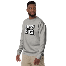 Load image into Gallery viewer, DreaM BIG Unisex Premium Sweatshirt