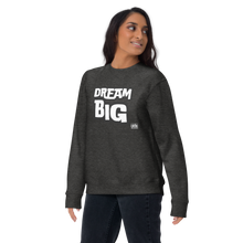 Load image into Gallery viewer, DreaM BIG Unisex Premium Sweatshirt