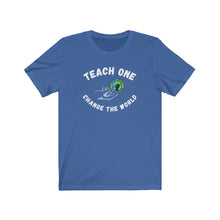 Load image into Gallery viewer, TEACH ONE ...Unisex Jersey Short Sleeve Tee (white)
