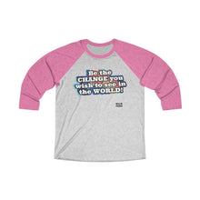 Load image into Gallery viewer, BE THE CHANGE Unisex Tri-Blend 3/4 Raglan Tee
