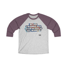 Load image into Gallery viewer, BE THE CHANGE Unisex Tri-Blend 3/4 Raglan Tee