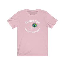 Load image into Gallery viewer, TEACH ONE ...Unisex Jersey Short Sleeve Tee (white)