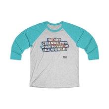 Load image into Gallery viewer, BE THE CHANGE Unisex Tri-Blend 3/4 Raglan Tee