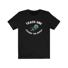 Load image into Gallery viewer, TEACH ONE ...Unisex Jersey Short Sleeve Tee (white)