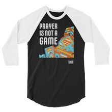 Load image into Gallery viewer, Prayer is not a GAME 3/4 sleeve raglan shirt