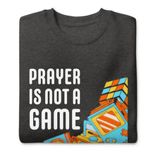 Load image into Gallery viewer, PRAYER I NOT A GAME 2Unisex Premium Sweatshirt