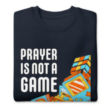 Load image into Gallery viewer, PRAYER I NOT A GAME 2Unisex Premium Sweatshirt