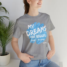 Load image into Gallery viewer, DREAMS OVER  FEARS Unisex Classic T-Shirt
