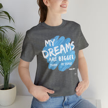 Load image into Gallery viewer, DREAMS OVER  FEARS Unisex Classic T-Shirt
