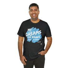 Load image into Gallery viewer, DREAMS OVER  FEARS Unisex Classic T-Shirt
