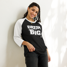 Load image into Gallery viewer, DReaM BIG 3/4 sleeve raglan shirt
