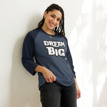 Load image into Gallery viewer, DReaM BIG 3/4 sleeve raglan shirt
