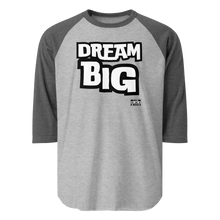 Load image into Gallery viewer, DReaM BIG 3/4 sleeve raglan shirt
