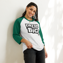 Load image into Gallery viewer, DReaM BIG 3/4 sleeve raglan shirt
