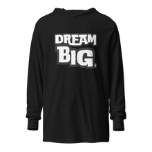 Load image into Gallery viewer, Dream BIG Hooded long-sleeve tee
