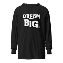 Load image into Gallery viewer, Dream BIG Hooded long-sleeve tee
