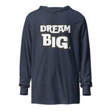 Load image into Gallery viewer, Dream BIG Hooded long-sleeve tee
