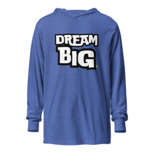 Load image into Gallery viewer, Dream BIG Hooded long-sleeve tee
