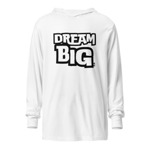 Load image into Gallery viewer, Dream BIG Hooded long-sleeve tee
