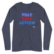 Load image into Gallery viewer, Pray Pray ACTION Unisex Long Sleeve Tee
