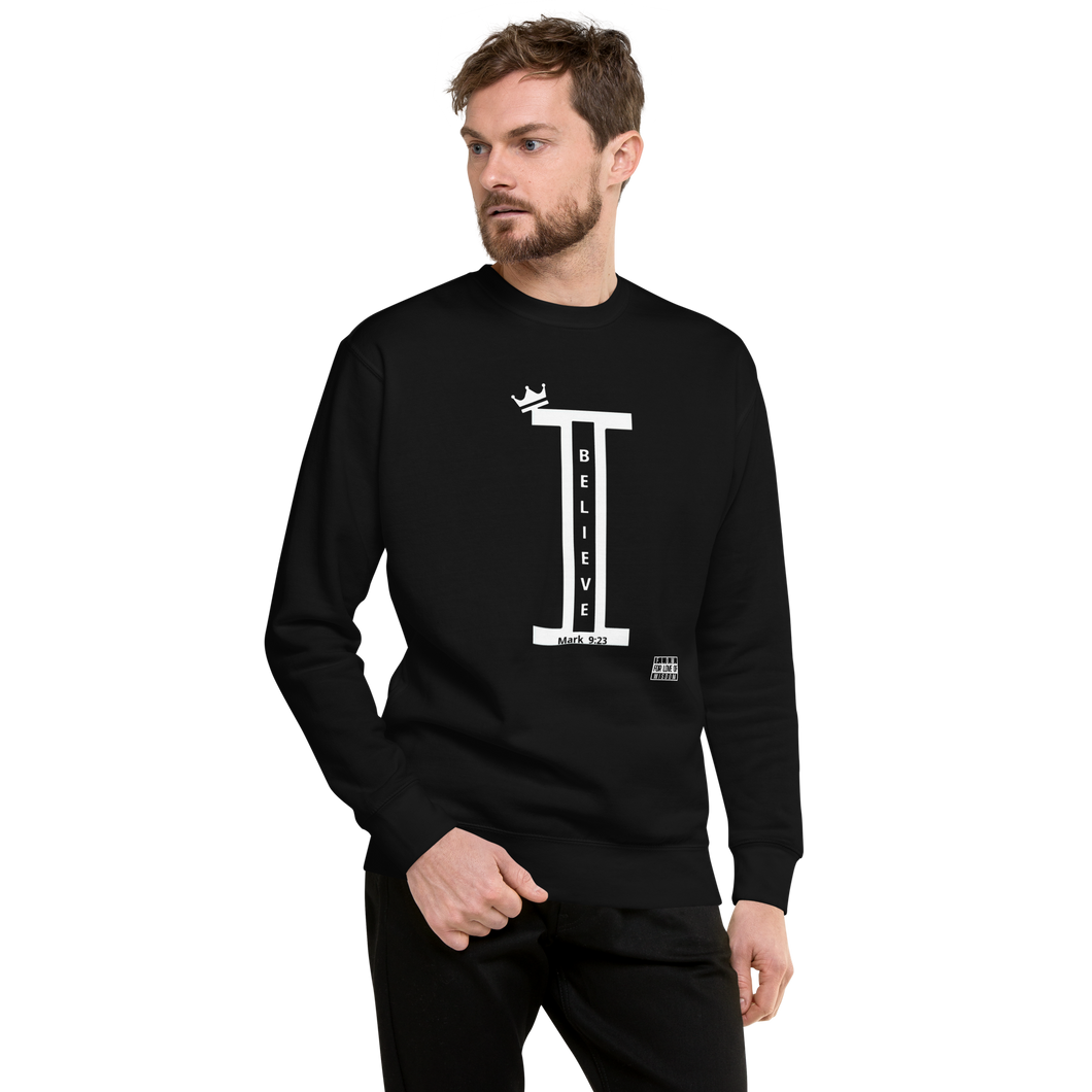 I Believe...Unisex Premium Sweatshirt