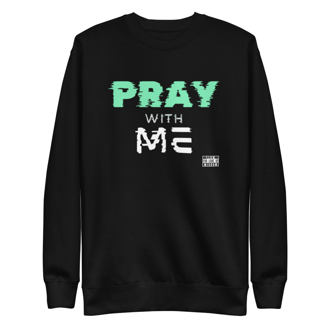 PRAY with ME Unisex Premium Sweatshirt