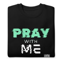 Load image into Gallery viewer, PRAY with ME Unisex Premium Sweatshirt
