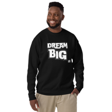 Load image into Gallery viewer, DreaM BIG Unisex Premium Sweatshirt
