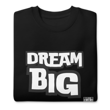 Load image into Gallery viewer, DreaM BIG Unisex Premium Sweatshirt
