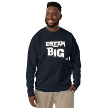 Load image into Gallery viewer, DreaM BIG Unisex Premium Sweatshirt
