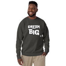 Load image into Gallery viewer, DreaM BIG Unisex Premium Sweatshirt
