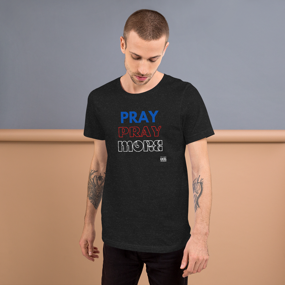 PRAY MORE Unisex t-shirt