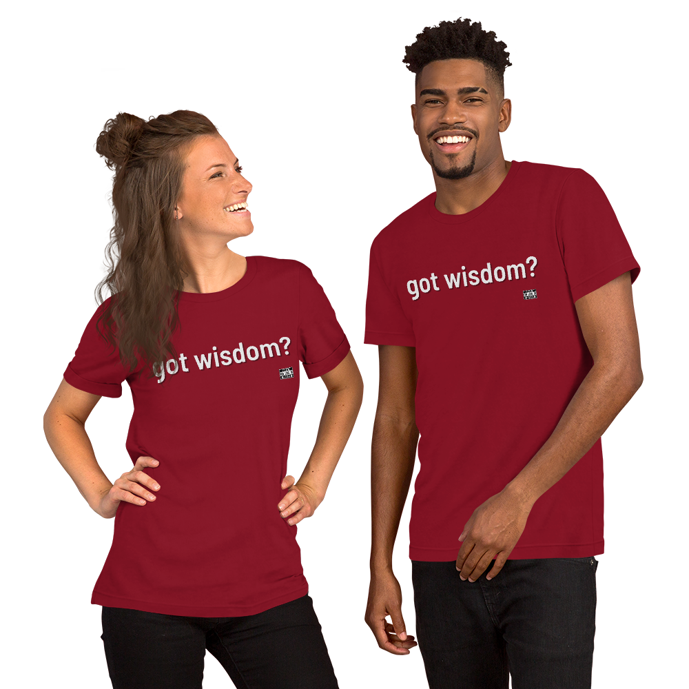 got wisdom? Unisex t-shirt