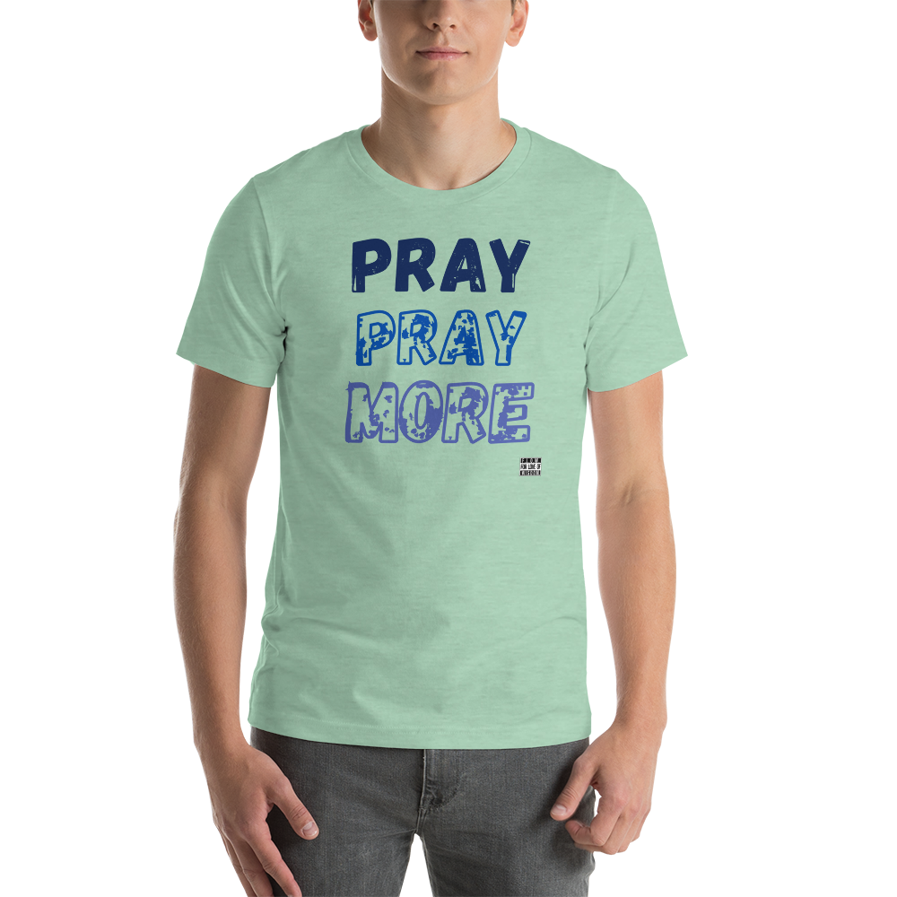 Pray MOre Unisex t-shirt