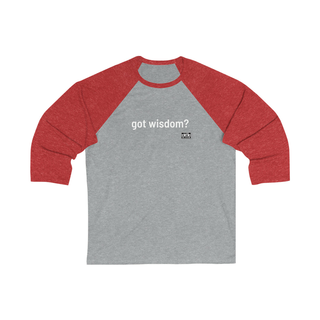 got wisdom?  3/4 Sleeves