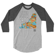 Load image into Gallery viewer, Prayer is not a GAME 3/4 sleeve raglan shirt
